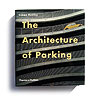 Thames & Hudson –<br/>The Architecture of Parking